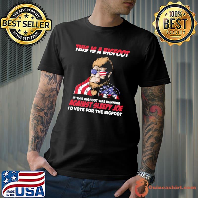 This Is Bigfoot I'd Vot-e For The Bigfoot American Flag Shirt