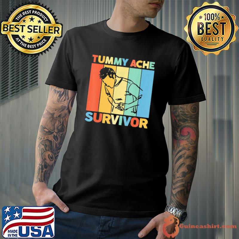 Tummy ache survivor s Unisex