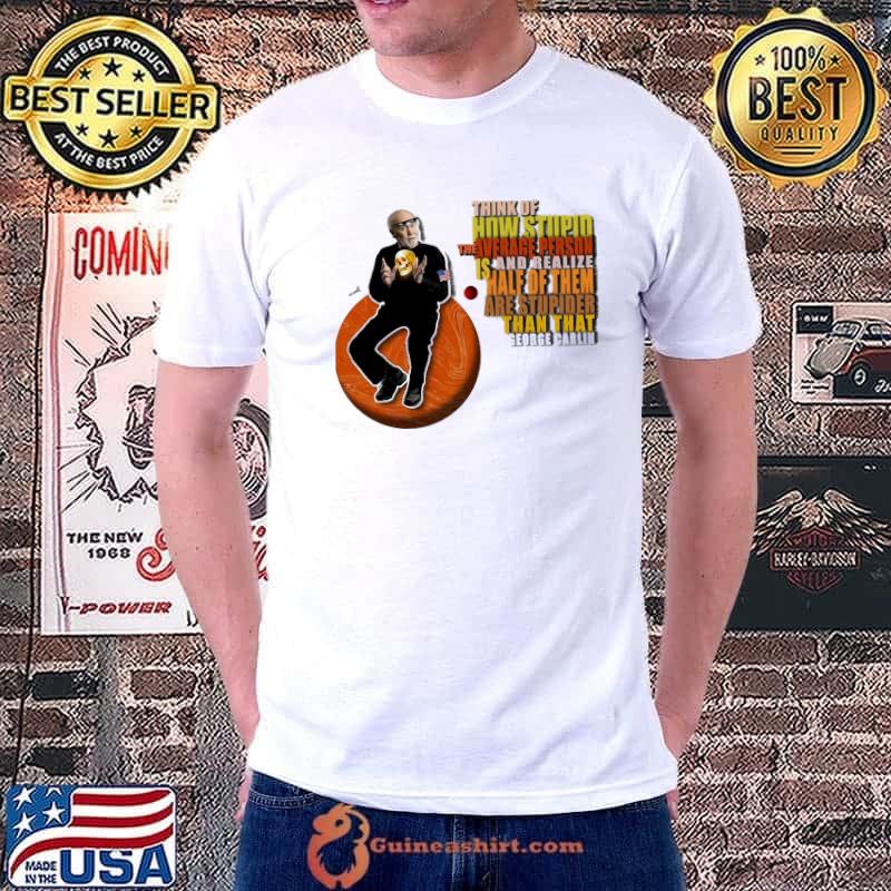 Vintage retro awesome comedian george carlin on stupid people shirt