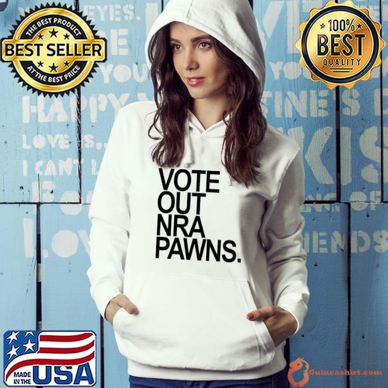Vote out NRA Pawns T-Shirt Hoodie