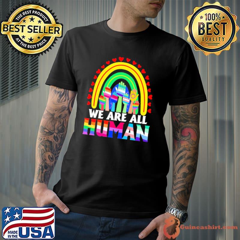 We Are All Human LGBT Shirt