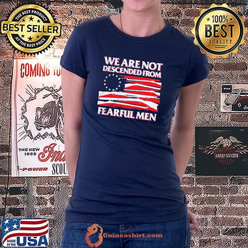 We are not descended from fearful men america flag Ladiestee