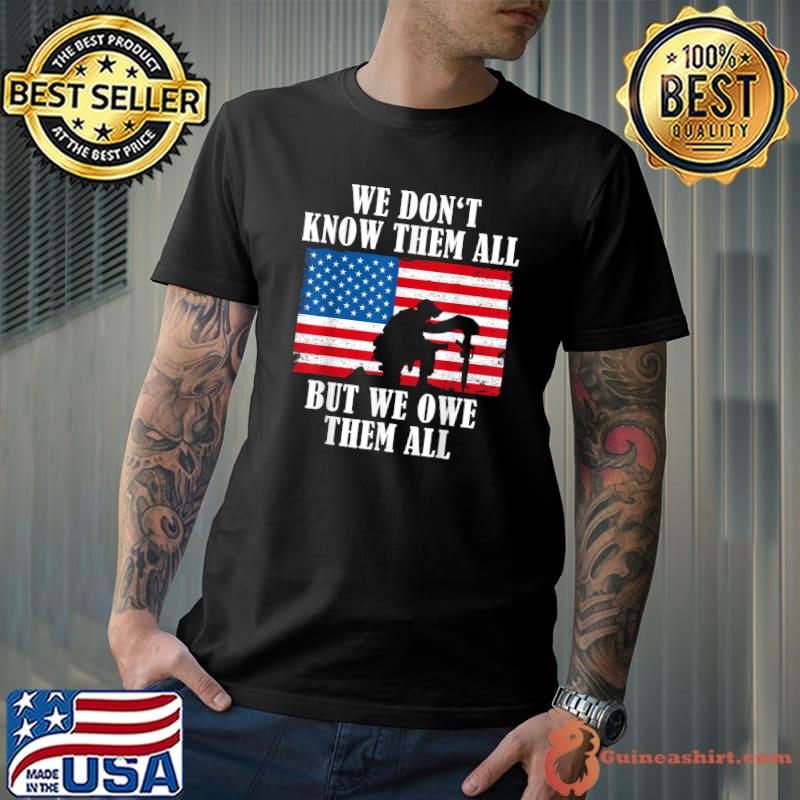 We owe them all Memorial Day Partiotic Military Veteran T-Shirt