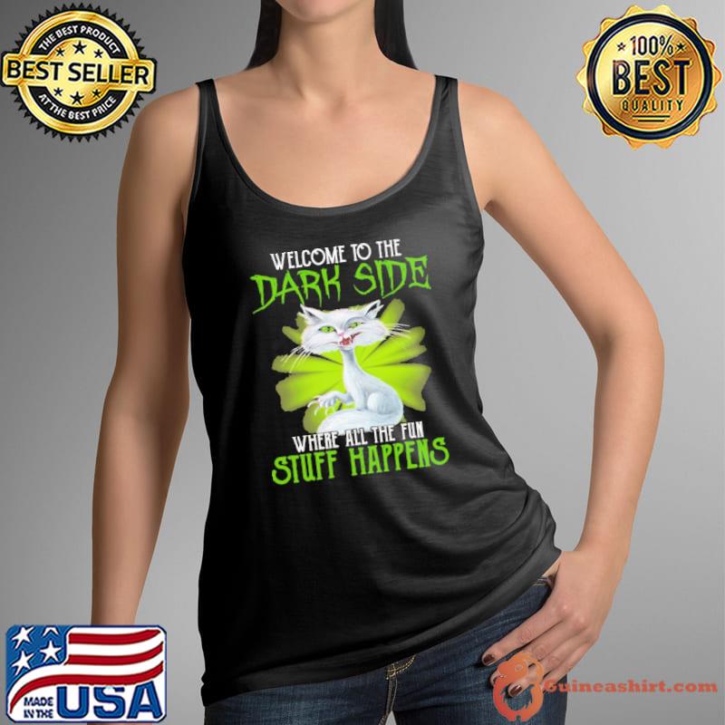 Welcome To The Dark Side Where All The Fun Stuff Happens Cat Shirt Tank Top
