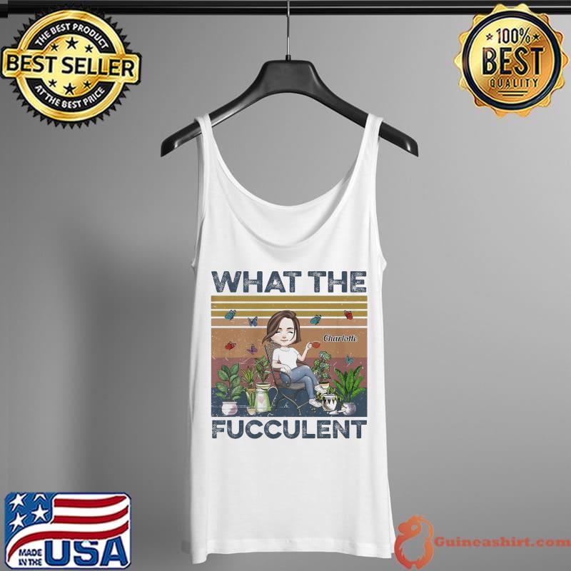 What The Fucculent Butterflies Vintage Shirt Tank Top