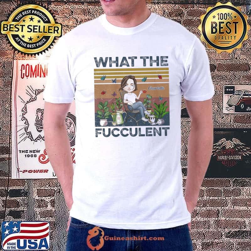 What The Fucculent Butterflies Vintage Shirt