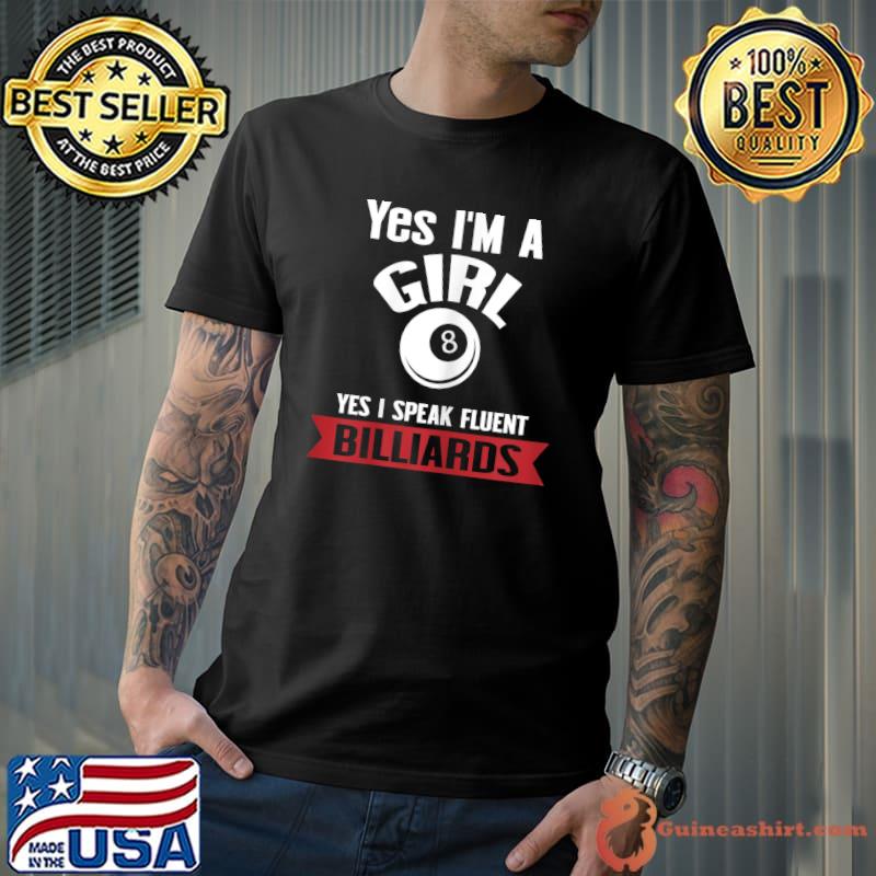 Yes I'm a girl Yes I speak fluent Pool Player Billiards Women T-Shirt