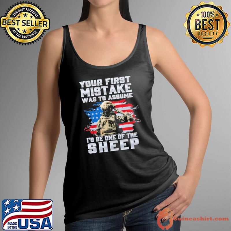 Your First Mistake Was to Assume I'd Be One Of The Sheep American Flag Shirt Tank Top