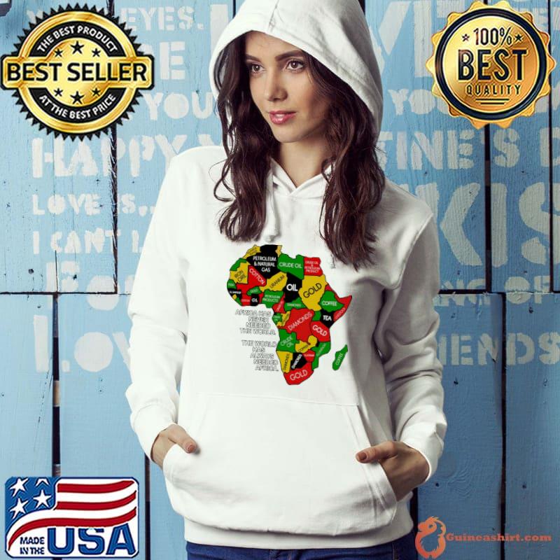 Africa has never needed the world Shirt Hoodie