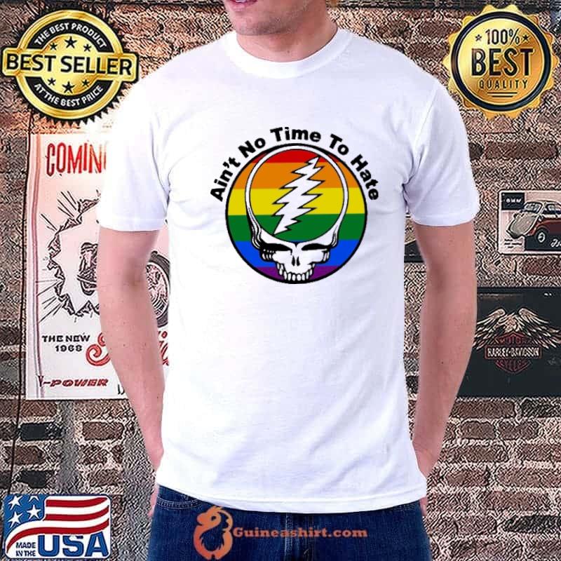 Ain't No Time To Hate Skull LGBT Shirt
