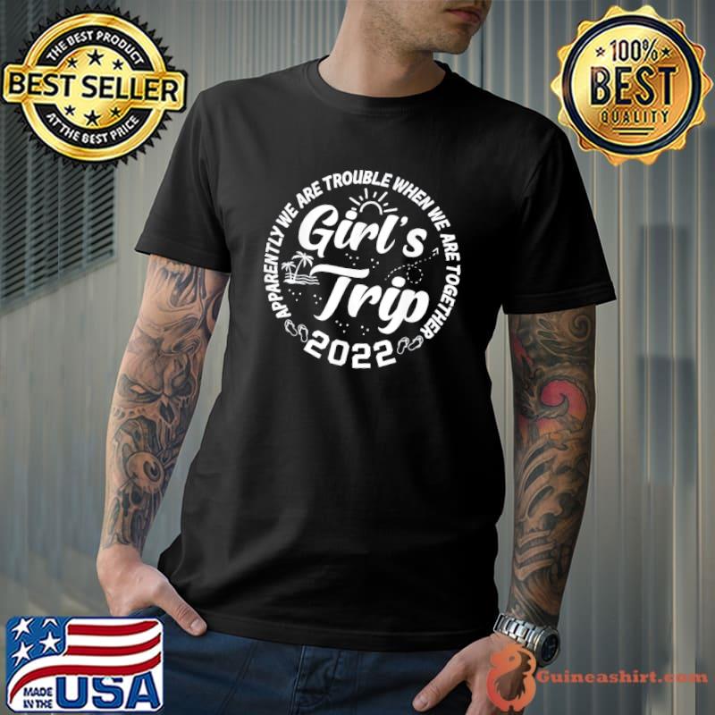Apparently we are trouble when we are together girls trip s Unisex
