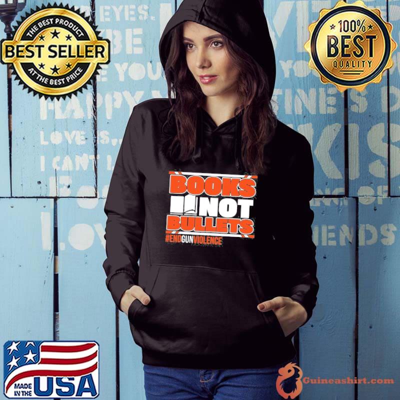 Books not bullets end gun violence quote end gun violence shirt