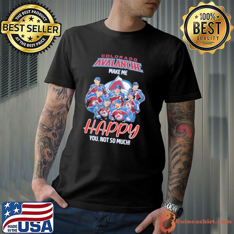 Colorado Avalanche Make Me Happy You Not So Much Shirt Unisex