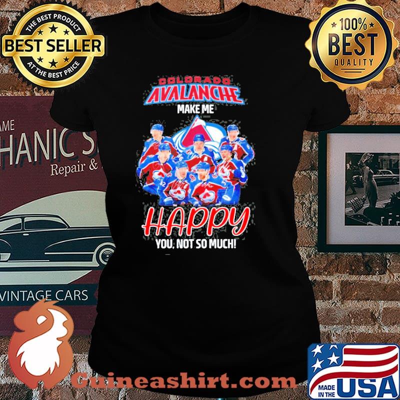 Colorado avalanche make me happy you not so much signatures shirt