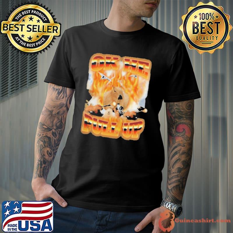 Crynowsoblater store ok he pull up ultimate shirt