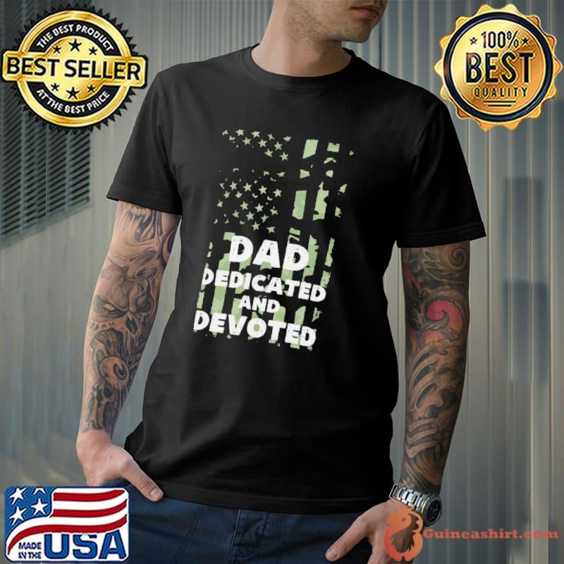Dad Dedicated And Devoted Shirt