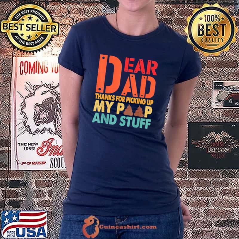 Dear dad thanks for picking up my poop happy father's day s Ladiestee