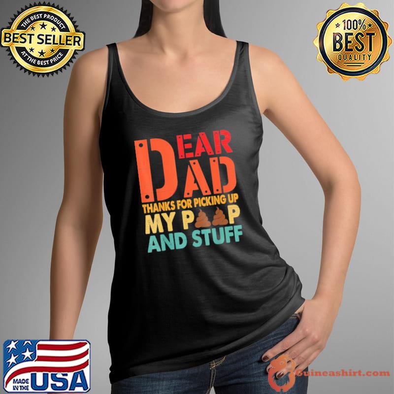 Dear dad thanks for picking up my poop happy father's day s Tank Top