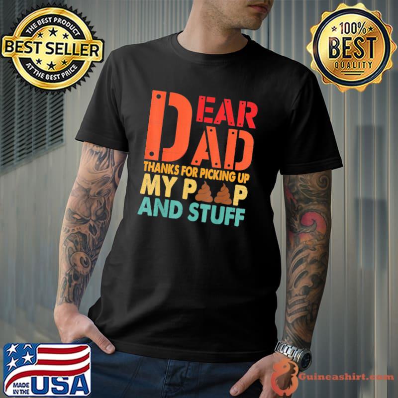 Dear dad thanks for picking up my poop happy father's day s Unisex