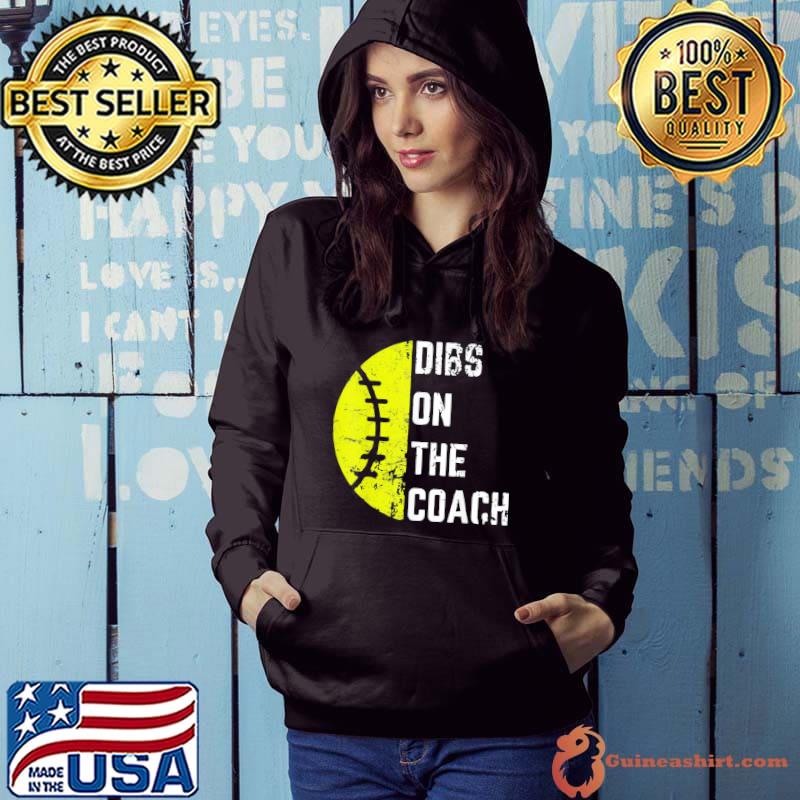 Dibs on the coach softball wife baseball coach shirt