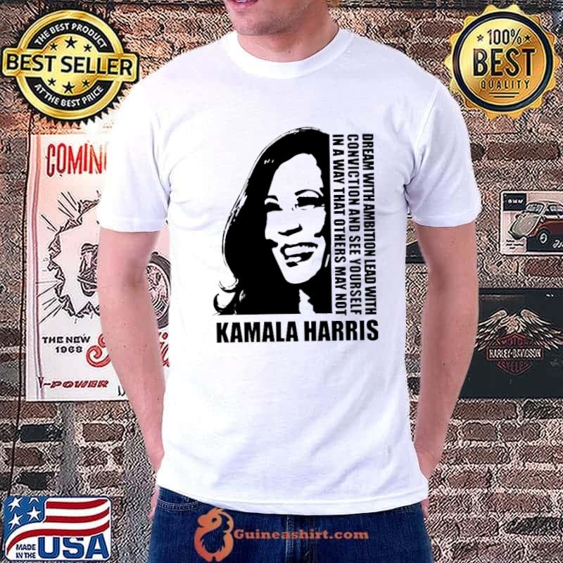 Dream With Ambition Lead With Conviction Kamala Harris Shirt