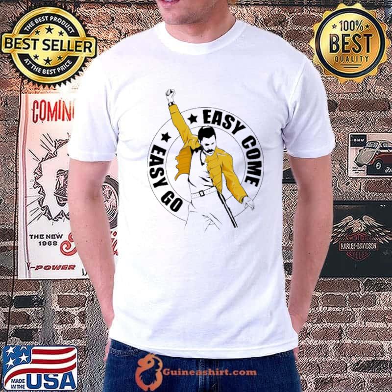 Easy come easy go freddie purrcury shirt