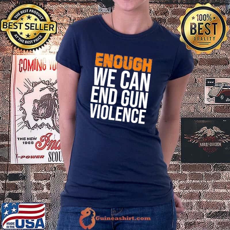Enough we can end gun violence awareness day wear orange s Ladiestee