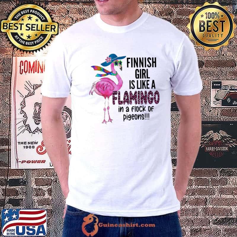 Finnish Girl Is Like A Flamingo In A Flock Of Pigeons Flamingo Shirt