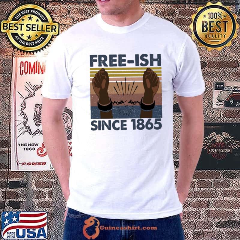 Free Ish Since 1865 Black Matter Vintage Shirt