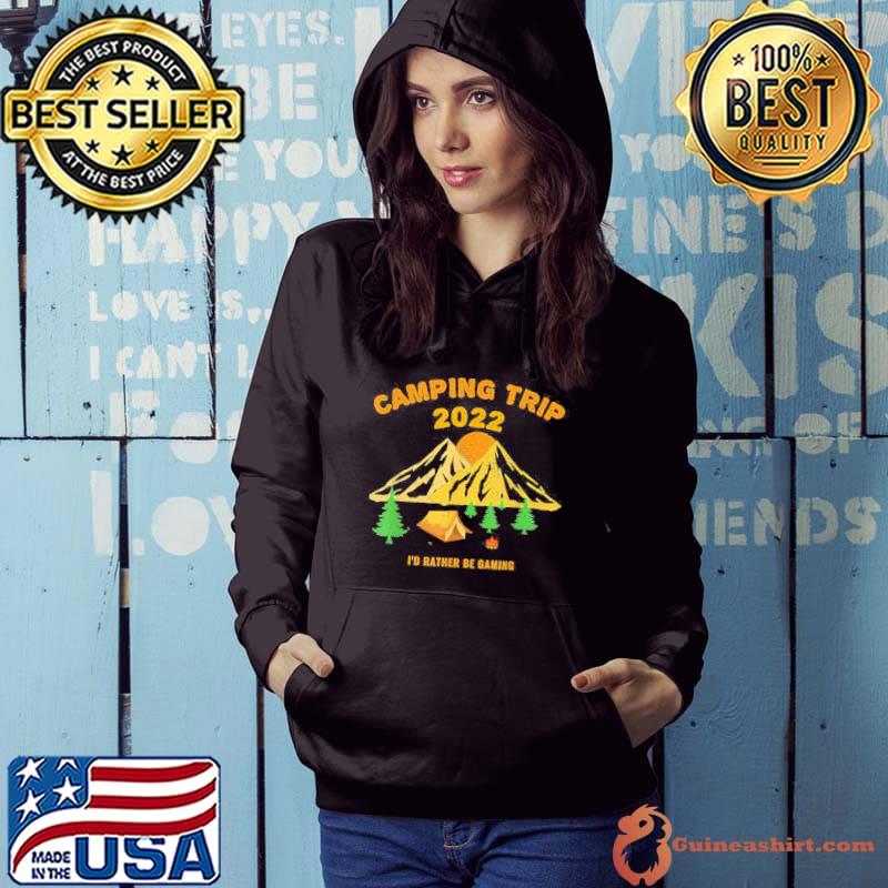 Fun camping trip 2022 I'd rather be gaming shirt