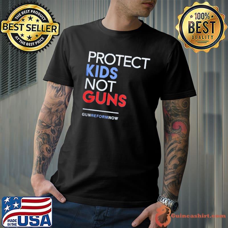 Gun reform now protect kids not guns prayers for uvalde s Unisex