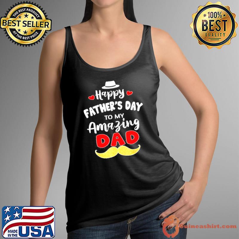 Happy fathers day to my amazing dad from son or daughter s Tank Top