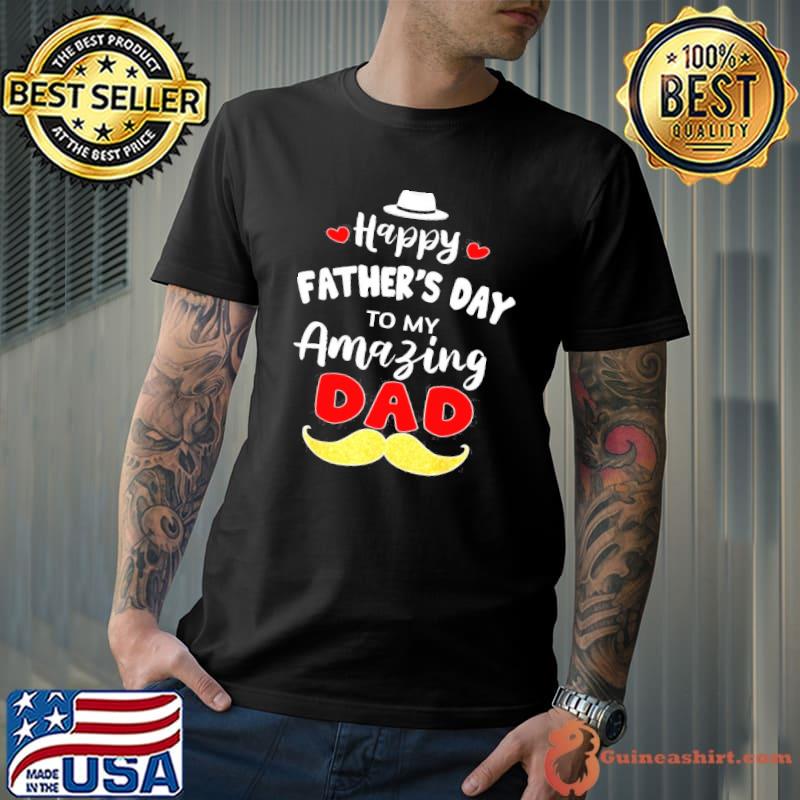Happy fathers day to my amazing dad from son or daughter s Unisex