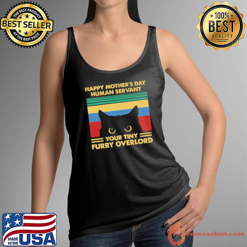 Happy mother's day human servant furry overload cat s Tank Top