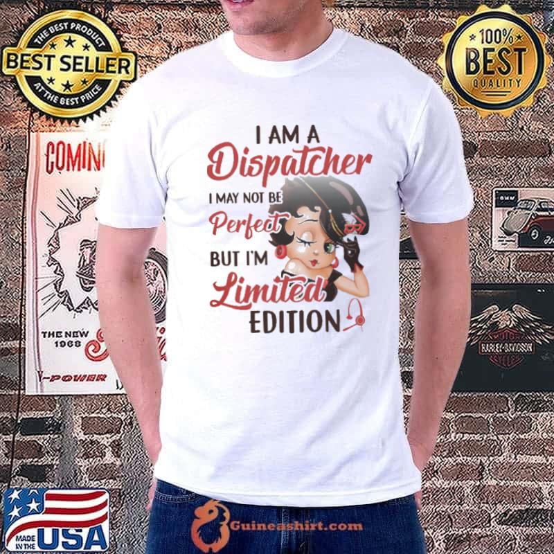 I am A Dispatcher I May Not Be Perfect Shirt