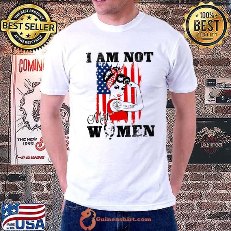 I Am Not Most Women Trump Shirt