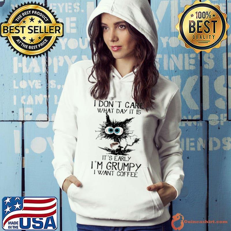 I don't care what day it is grumpy coffee cat s Hoodie