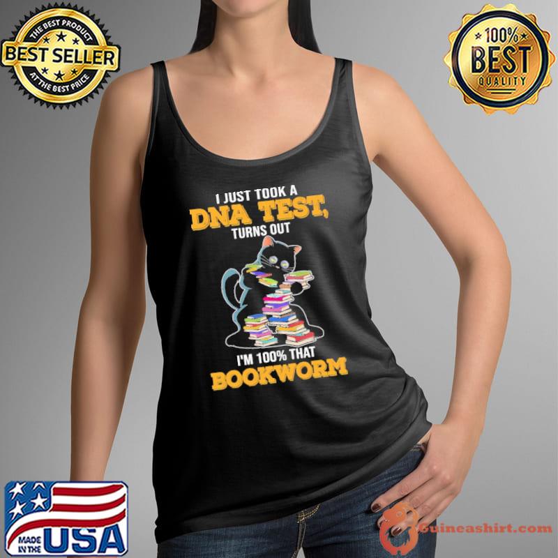I Just Took A DNA Test Turns Out I'm 100% That Bookworm Cat Shirt Tank Top