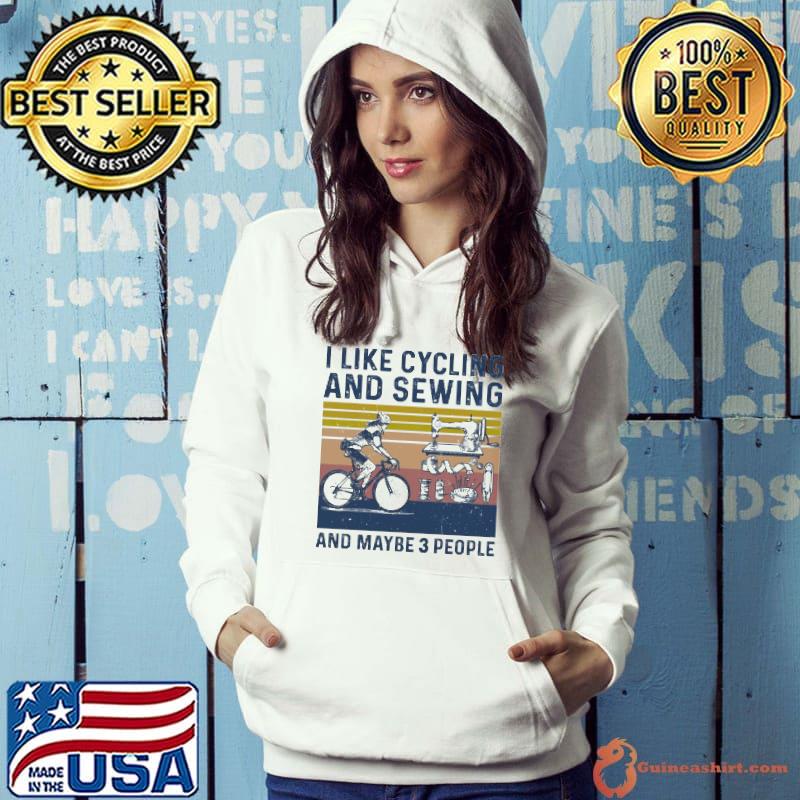 I like cycling and sewing and maybe 3 people vintage s Hoodie