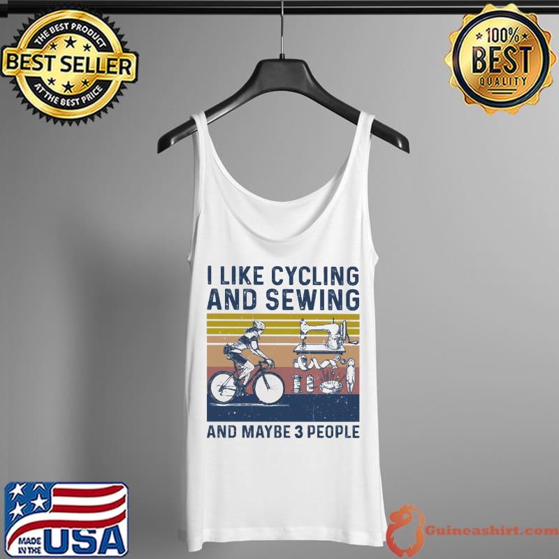 I like cycling and sewing and maybe 3 people vintage s Tank Top