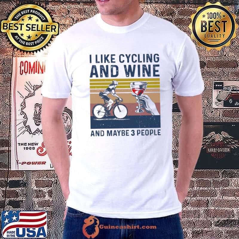 I like cycling and wine and maybe 3 people vintage shirt