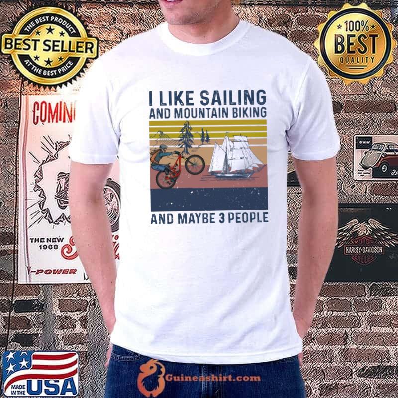 I like MTB and Sailing and maybe 3 people vintage shirt