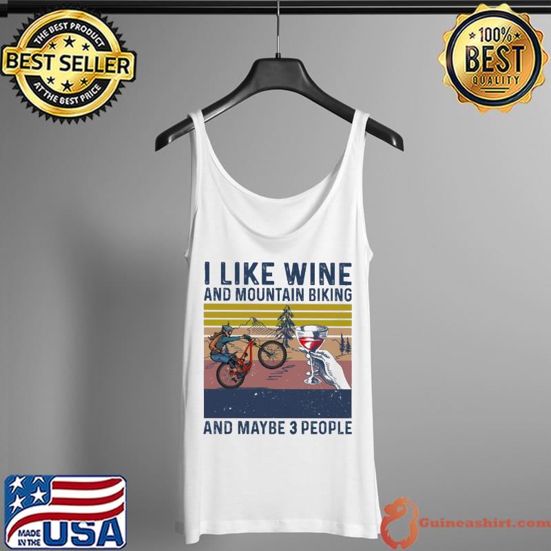 I like MTB and Wine and maybe 3 people vintage s Tank Top