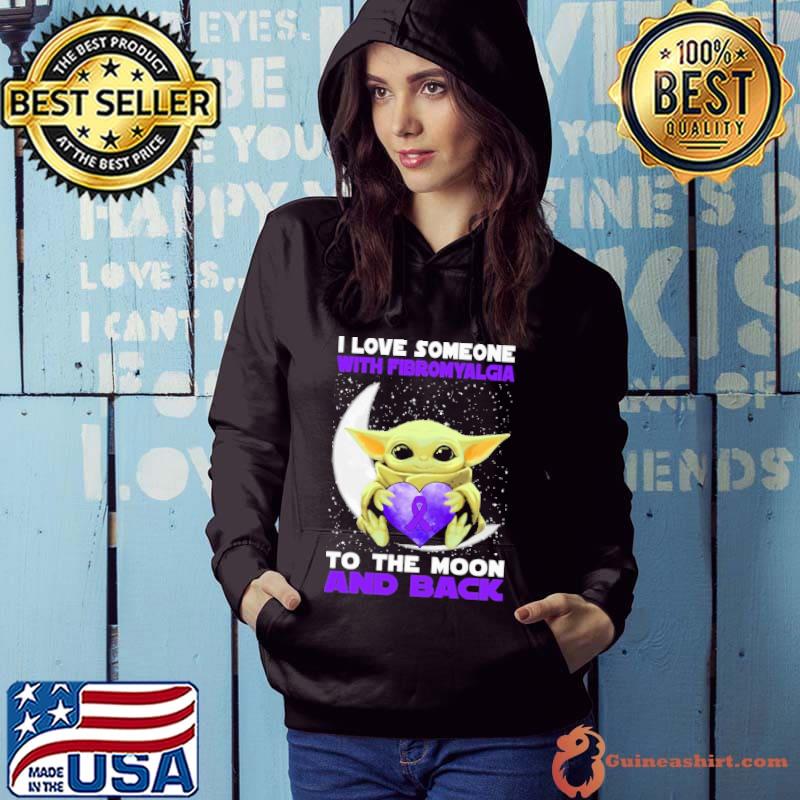 I Love Someone With Fibromyalgia To The Moon And Back Baby Yoda Shirt