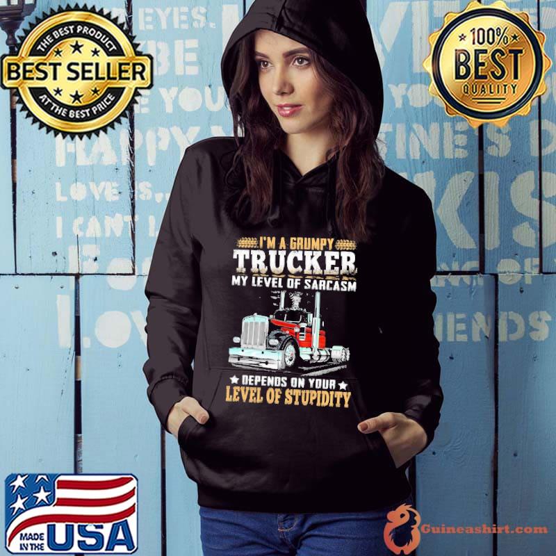 I'm A Grumpy Trucker Me Level Of Sarcasm Shirt