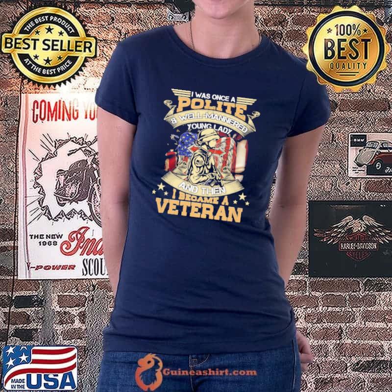 I Was Once A Polite Well Mannered Veteran America Flag Shirt Ladiestee