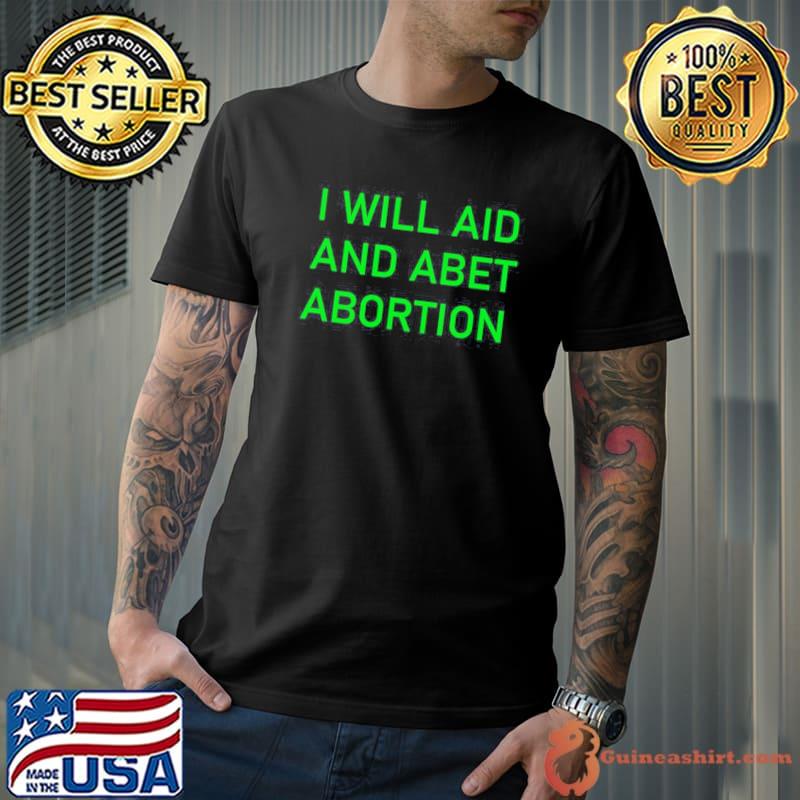 I will aid and abet abortion trending 2022 s Unisex