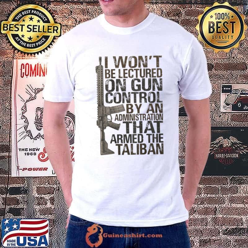I Won't Be Lectured On Gun Control By An Administration T-Shirt