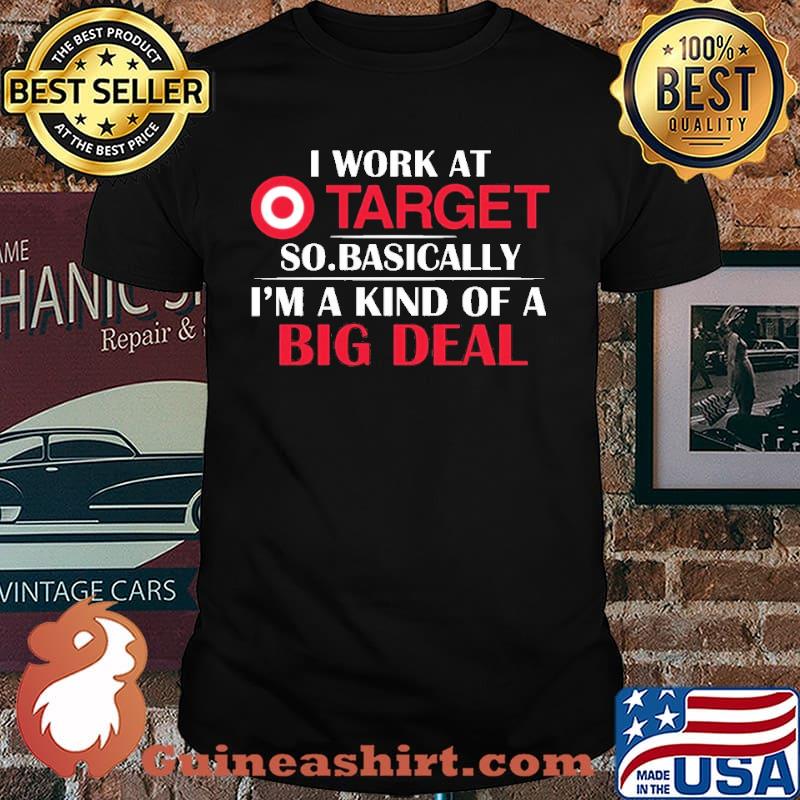 I Work At Target So Basically Shirt