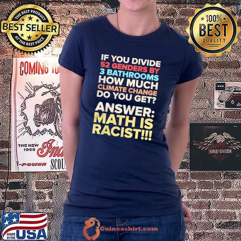 If you Divide 52 Genders By 3 Bathrooms Shirt Ladiestee